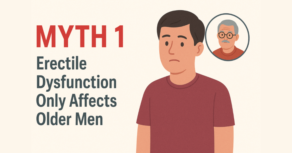 Myth 1: Erectile Dysfunction Only Affects Older Men- Dr. Amit Goel