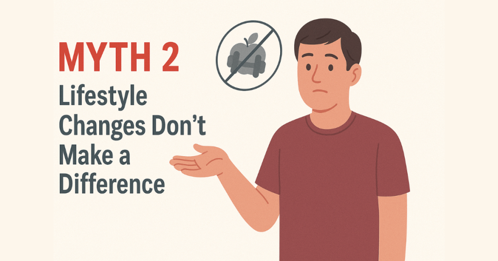 Myth 2: Lifestyle Changes Don’t Make a Difference- Dr. Amit Goel