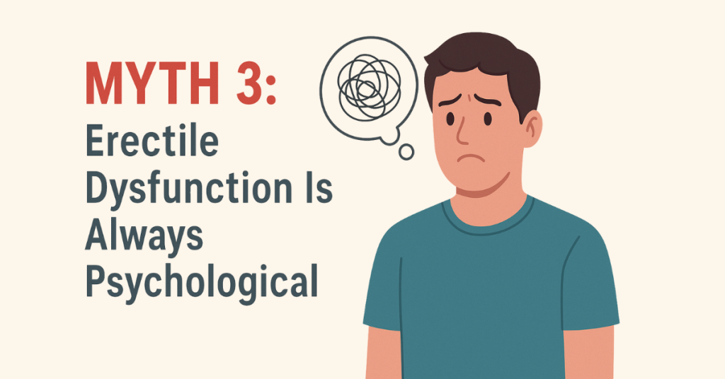 Myth 3: Erectile Dysfunction Is Always Psychological- Dr. Amit Goel